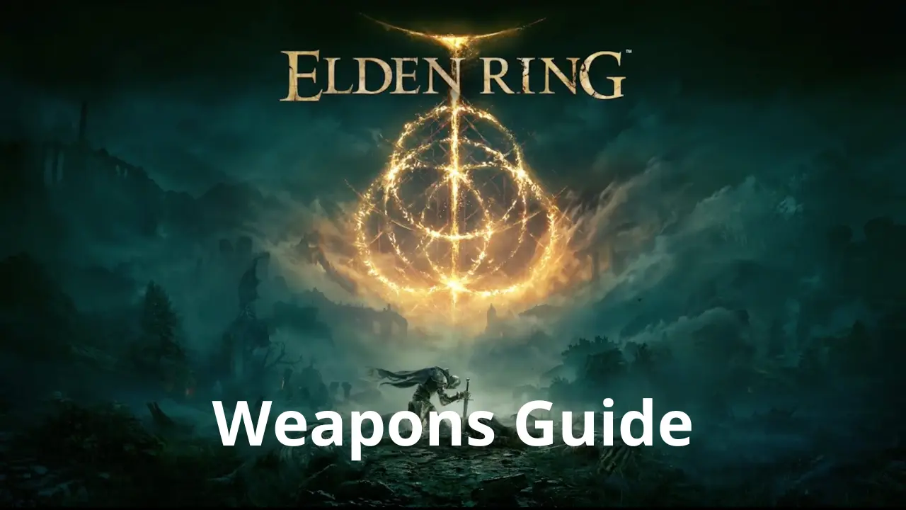 Weapons Guide - Elden Ring